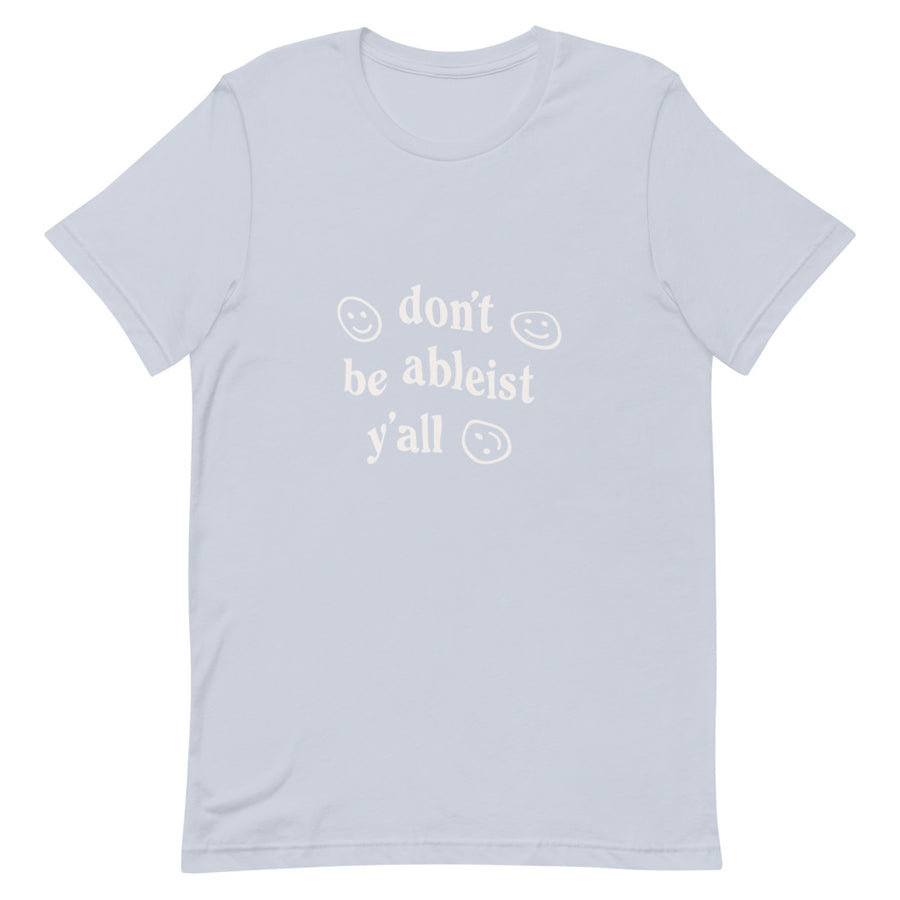 "Don't be Ableist Y'all" Disability Awareness Unisex T-Shirt