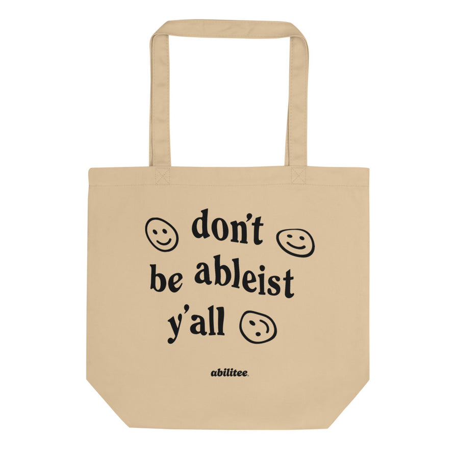 natural color eco tote, with "don't be ableist y'all" printed in black on the front